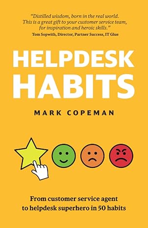 helpdesk habits become a helpdesk superhero and make yourself indispensable 1st edition mark copeman