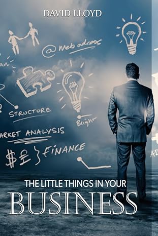 the little things in your business 1st edition david lloyd 979-8857490303