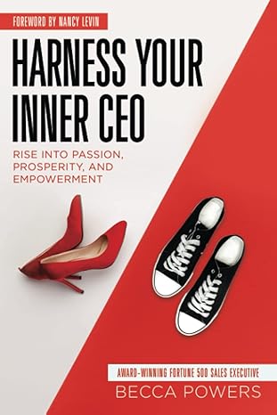 harness your inner ceo rise into passion prosperity and empowerment 1st edition becca powers 1737250314,