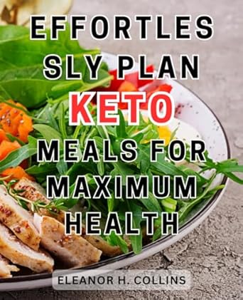 effortlessly plan keto meals for maximum health learn the secrets of thriving on a keto diet with effortless