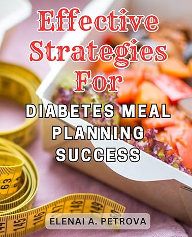 effective strategies for diabetes meal planning success the ultimate guide to diabetes friendly meal planning