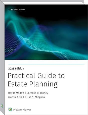 practical guide to estate planning 2023 edition 1st edition ray madoff 0808057375, 978-0808057376