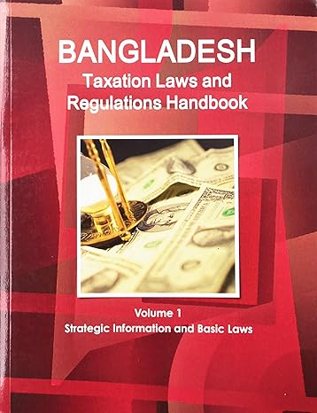 bangladesh taxation laws and regulations handbook null edition ibp usa 1433079305, 978-1433079306