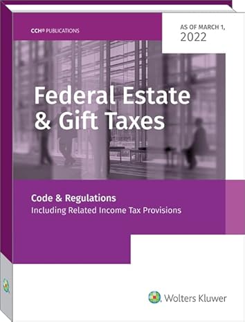 fed est and gift taxes code and regs as of march 2022 1st edition cch tax law editors 0808057197,