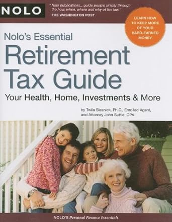 nolo s essential retirement tax guide your health home investments and more 1st edition twila slesnick ,john