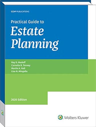 practical guide to estate planning 2020 edition 1st edition ray d. madoff ,cornelia r. tenney ,martin a. hall