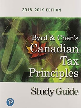 study guide for canadian tax principles 2018 2019 edition 1st edition clarence byrd ,ida chen 0135260221,