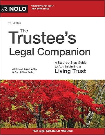 trustee s legal companion the a step by step guide to administering a living trust 7th edition liza hanks