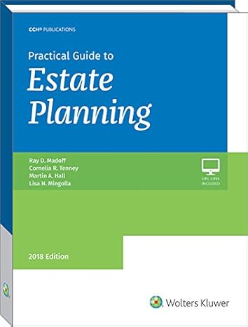 practical guide to estate planning 2018 edition 1st edition ray d. madoff ,cornelia r. tenney ,martin a. hall