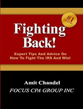 fighting back expert tips and advice on how to fight the irs and win 1st edition amit chandel 1463711476,