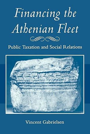 financing the athenian fleet public taxation and social relations 1st edition vincent gabrielsen 0801898153,