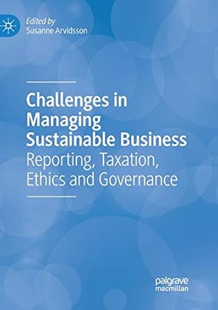 challenges in managing sustainable business reporting taxation ethics and governance 1st edition susanne