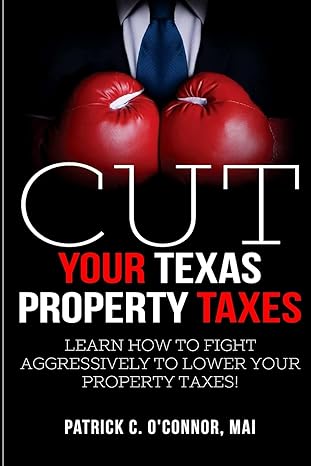 cut your texas property taxes 1st edition patrick c. oconnor 1717466311, 978-1717466310