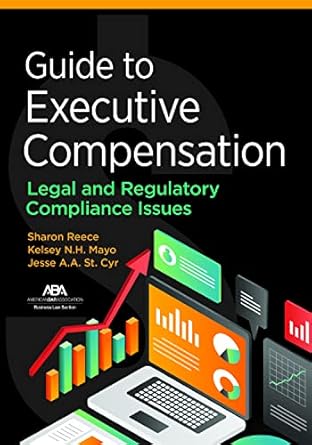 guide to executive compensation legal and regulatory compliance issues 1st edition jesse austin alexander st.