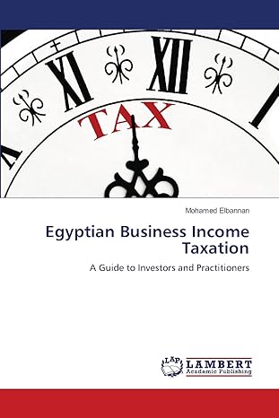 egyptian business income taxation a guide to investors and practitioners 1st edition mohamed elbannan