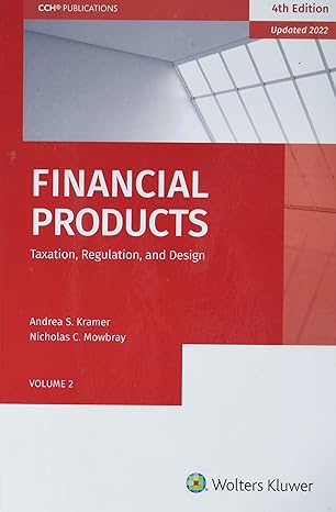 financial products taxation regulation and design 1st edition andrea s. kramer 0808056719, 978-0808056713