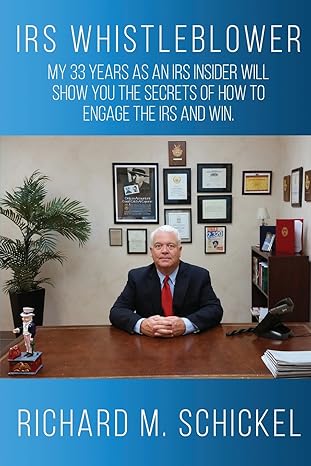 irs whistleblower my 33 years as an irs insider will show you the secrets of how to engage the irs and win