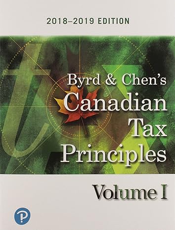 canadian tax principles 2018 2019 edition volume 1 1st edition clarence byrd ,ida chen 0135235588,