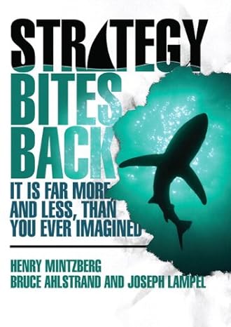 strategy bites back it is far more and less than you ever imagined 1st edition henry mintzberg ,bruce