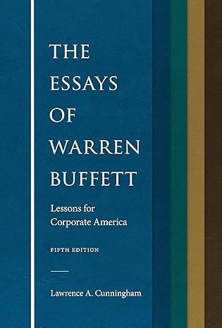 the essays of warren buffett lessons for corporate america 5th edition lawrence cunningham ,warren buffett