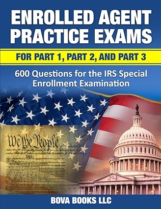 enrolled agent practice exams for part 1 part 2 and part 3 600 questions for the irs special enrollment