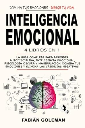 inteligencia emocional 4 libros en 1 la guia completa para aprender autodisciplina inteligencia emocional