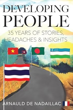 developing people 35 years of stories headaches and insights 1st edition arnauld de nadaillac b0cq1s5lhx,