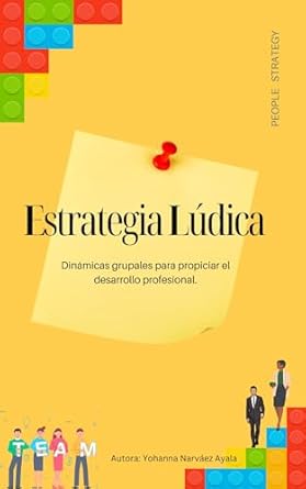 estrategia ludica dinamicas grupales para propiciar el desarrollo profesional 1st edition yohanna narvaez