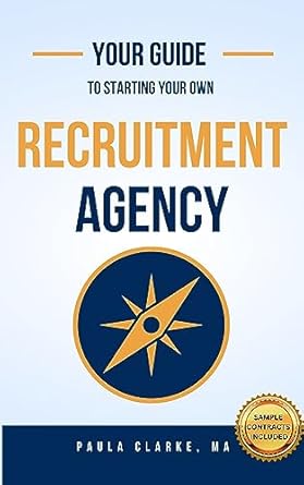 your guide to starting your own recruitment agency 1st edition paula clarke b0cgkkd44v