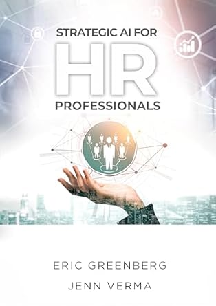 strategic ai for hr professionals 1st edition eric greenberg ,jenn verma b0ckz7cm84