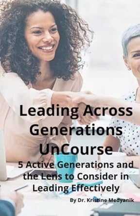 leading across generations uncourse 5 active generations and the lens to consider in leading effectively 1st