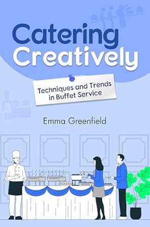 catering creatively techniques and trends in buffet service 1st edition emma greenfield b0cs9tb19q, b0cs7czl5j