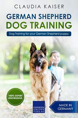 german shepherd dog training dog training for your german shepherd puppy 1st edition claudia kaiser