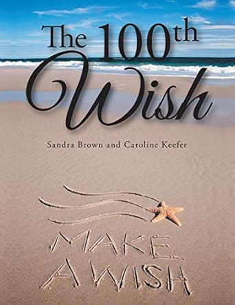 the 100th wish 1st edition sandra brown ,caroline keefer 1496912942, 978-1496912947