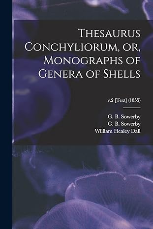 thesaurus conchyliorum or monographs of genera of shells v 2 text 1st edition g b sowerby ,g b b sowerby