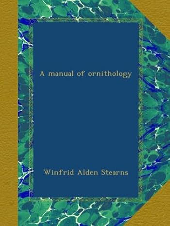 a manual of ornithology 1st edition winfrid alden stearns b009r4yvd2