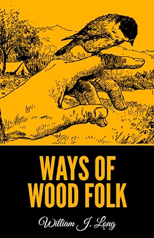 ways of wood folk 1st edition william j long ,charles george copeland b0b1j4bqlb, 979-8828612246