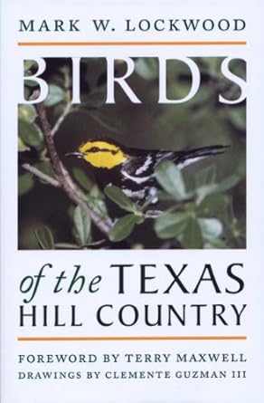 birds of the texas hill country 1st edition mark w lockwood ,iii guzman, clemente ,terry maxwell 0292747268,