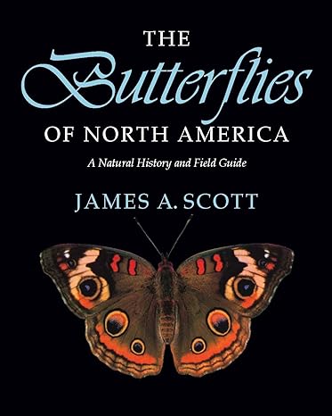 the butterflies of north america a natural history and field guide 1st edition james a scott 0804720134,