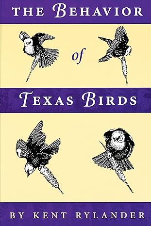 the behavior of texas birds 1st edition kent rylander 0292771207, 978-0292771208