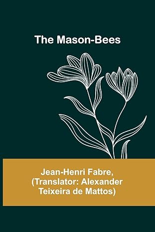the mason bees 1st edition jean henri fabre ,alexander teixeira de mattos 9356908451, 978-9356908451