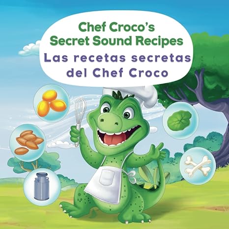 chef crocos secret sound recipes a cute story to teach your kids bilingual words a spanish english animal