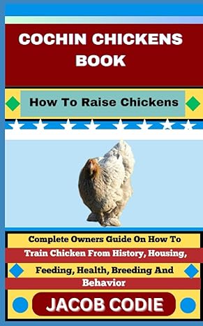 cochin chickens book how to raise chickens complete owners guide on how to train chicken from history housing