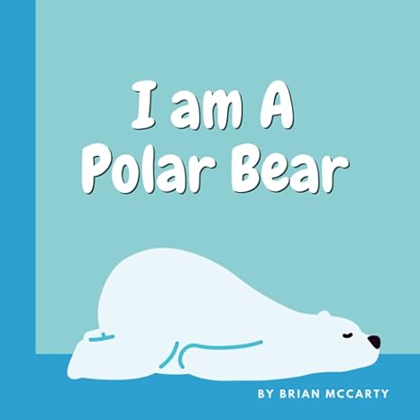 i am a polar bear 1st edition brian mccarty b0bw2jdfhn, 979-8378211623