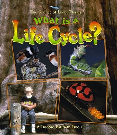what is a life cycle 1st edition bobbie kalman 0865058865, 978-0865058866