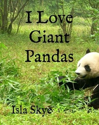 i love giant pandas 1st edition isla skye b0bzfcj97j, 979-8388994554