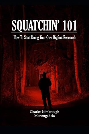 squatchin 101 how to start doing your own bigfoot research 1st edition charles kimbrough ,monongahela