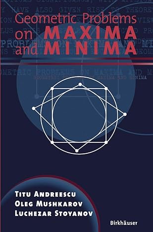 geometric problems on maxima and minima 2006th edition titu andreescu ,luchezar stoyanovoleg mushkarov