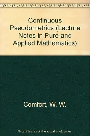 continuous pseudometrics 1st edition w w comfort ,s negrepontis 0824762940, 978-0824762940