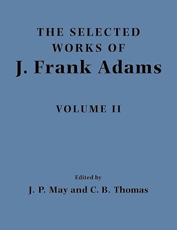 the selected works of j frank adams 1st edition j frank adams ,j peter may ,charles b thomas 0521110688,